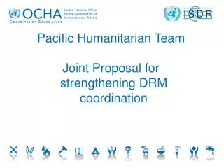 Pacific Humanitarian Team Joint Proposal for strengthening DRM coordination