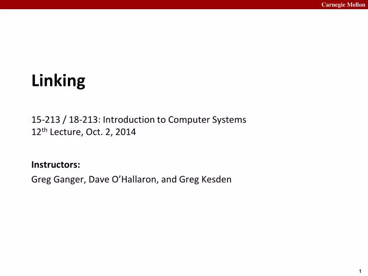 linking 15 213 18 213 introduction to computer systems 12 th lecture oct 2 2014