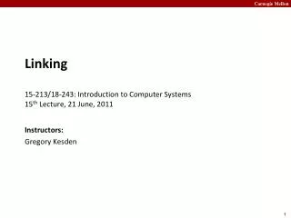 Linking 15-213/18-243: Introduction to Computer Systems 15 th Lecture, 21 June, 2011