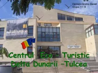 Centrul Eco – Turistic Delta Dunarii –Tulcea