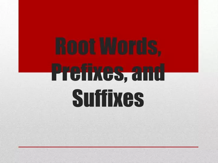 root words prefixes and suffixes