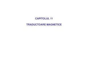 CAPITOLUL 11 TRADUCTOARE MAGNETICE
