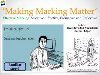 ‘Making Marking Matter’ Effective Marking: Selective, Effective, Formative and Reflective