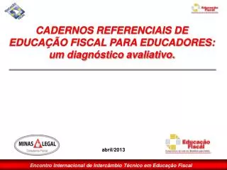 CADERNOS REFERENCIAIS DE EDUCAÇÃO FISCAL PARA EDUCADORES: um diagnóstico avaliativo .