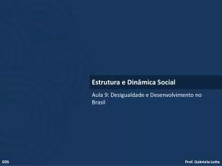 Aula 9: Desigualdade e Desenvolvimento no Brasil