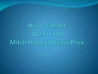 Heat Transfer Me En 340 Mitch Hadley/Dustin Price