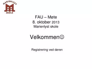 FAU – Møte 8. oktober 2013 Marienlyst skole