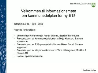 Tidsramme: kl. 1800 - 2000 Agenda for kvelden: Velkommen v/møteleder Arthur Wøhni, Bærum kommune