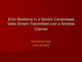 Error Resilience in a Generic Compressed Video Stream Transmitted over a Wireless Channel