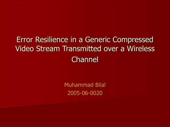error resilience in a generic compressed video stream transmitted over a wireless channel