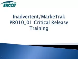 Inadvertent/MarkeTrak PR010_01 Critical Release Training