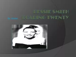 Bessie Smith Roaring Twenty