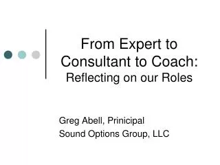 From Expert to Consultant to Coach: Reflecting on our Roles