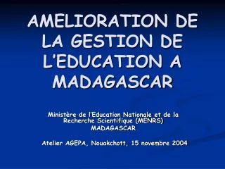 AMELIORATION DE LA GESTION DE L’EDUCATION A MADAGASCAR