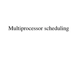 Multiprocessor scheduling