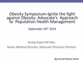 Pankaj Patel MD MSc Senior Medical Director, Advocate Physician Partners