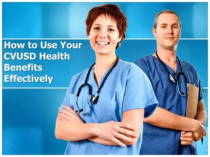 how to use your cvusd health benefits effectively