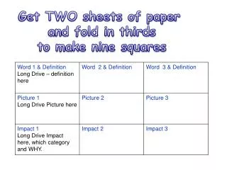 Get TWO sheets of paper and fold in thirds to make nine squares