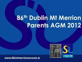 86 th Dublin Mt Merrion Parents AGM 2012
