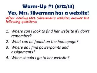 Warm-Up #1 ( 8/12/14) Yes, Mrs. Silverman has a website!