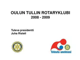 OULUN TULLIN ROTARYKLUBI 2008 - 2009