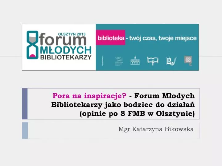 pora na inspiracje forum m odych bibliotekarzy jako bodziec do dzia a opinie po 8 fmb w olsztynie