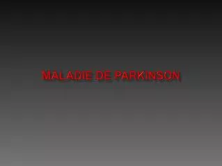 MALADIE DE PARKINSON