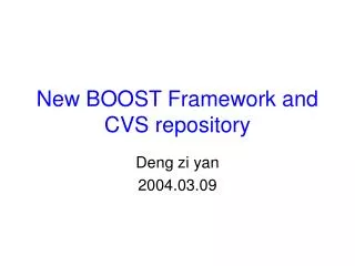 New BOOST Framework and CVS repository