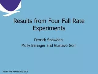 Results from Four Fall Rate Experiments