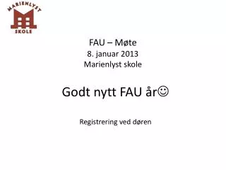 FAU – Møte 8 . januar 2013 Marienlyst skole