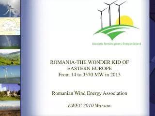 ROMANIA-THE WONDER KID OF EASTERN EUROPE From 14 to 3370 MW in 2013