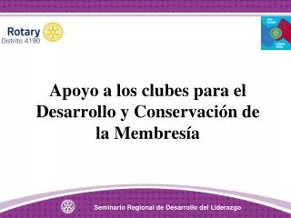 Apoyo a los clubes para el Desarrollo y Conservación de la Membresía