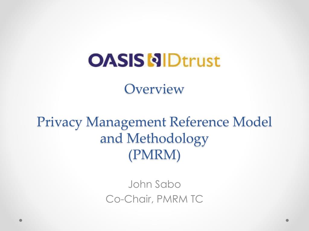 PPT - Overview Privacy Management Reference Model and Methodology (PMRM ...