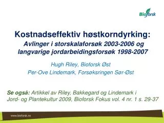 Hugh Riley, Bioforsk Øst Per-Ove Lindemark, Forsøksringen Sør-Øst