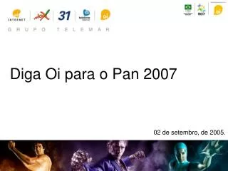 Diga Oi para o Pan 2007