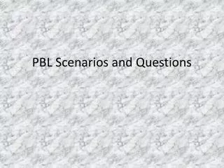 PBL Scenarios and Questions