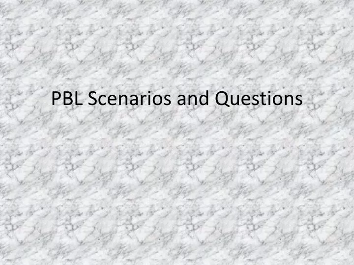 pbl scenarios and questions