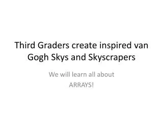 Third Graders create inspired van Gogh S kys and Skyscrapers