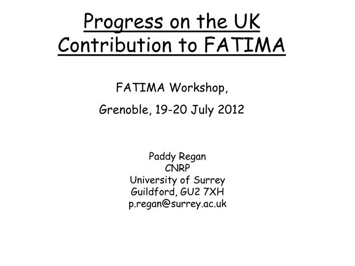 progress on the uk contribution to fatima fatima workshop grenoble 19 20 july 2012