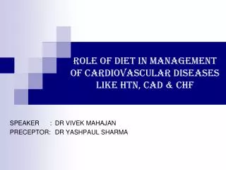 Role of diet in management of cardiovascular diseases like HTN, CAD &amp; CHF