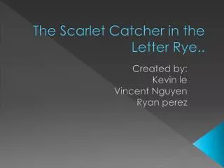 The Scarlet Catcher in the Letter Rye..