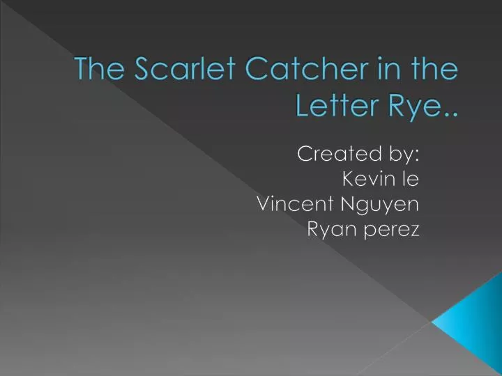 the scarlet catcher in the letter rye