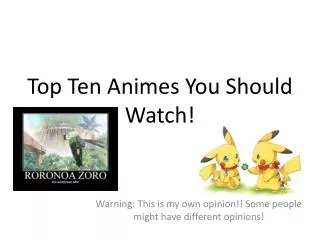 Top Ten Animes You Should Watch!