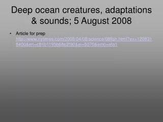 Deep ocean creatures, adaptations &amp; sounds; 5 August 2008