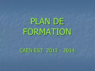 PLAN DE FORMATION CAEN EST 2013 - 2014