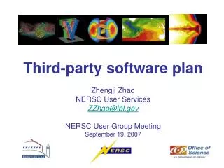 Third-party software plan Zhengji Zhao NERSC User Services ZZhao@lbl NERSC User Group Meeting