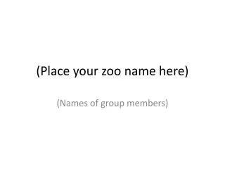 (Place your zoo name here)