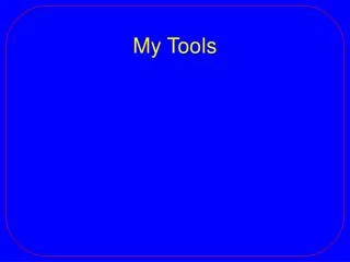 My Tools
