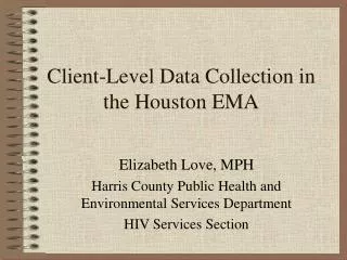 Client-Level Data Collection in the Houston EMA