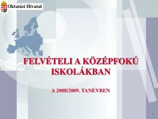 FELVÉTELI A KÖZÉPFOKÚ ISKOLÁKBAN A 2008/2009. TANÉVBEN